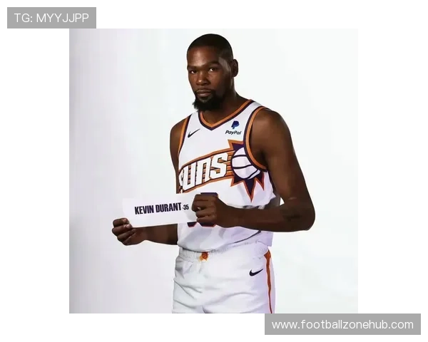 杜兰特加盟太阳后首次亮相 全场表现令人震惊引发热议